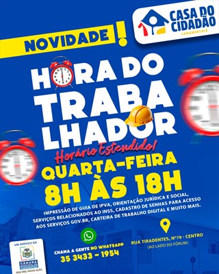 Photo by Câmara Municipal de Camanducaia on January 12, 2026. May be an image of ‎text that says '‎CASA pO CIDADAO CAMANDUCAIA NOVIDADE! ! RA HORADO DO TRABA LHADOR ن QUARȚA-FEIRA FEIRA Horário Estendido! 8H AS ORIENTAÇÃO DE SENHAS PARA ACESSO JURIDICA E 18H SOCIAL, IMPRESSÃO RELACIONADOS AO DE GUIA DE IPVA, INSS, CADASTRO SERVIÇOS AOS SERVIÇOS GOV.BR, CARTEIRA DE TRABALHO DIGITAL E MUITO MAIS. UM SERVIÇO DA CHAMA GENTE NO WHATSAPP 35 3433 -1954 CAMARA ΑΜΛΝΘ4AT CAMANDUCAL AÇÃO RUA TIRADENTES, N°79 CENTRO (AO LADO DO FÓRUM)‎'‎.