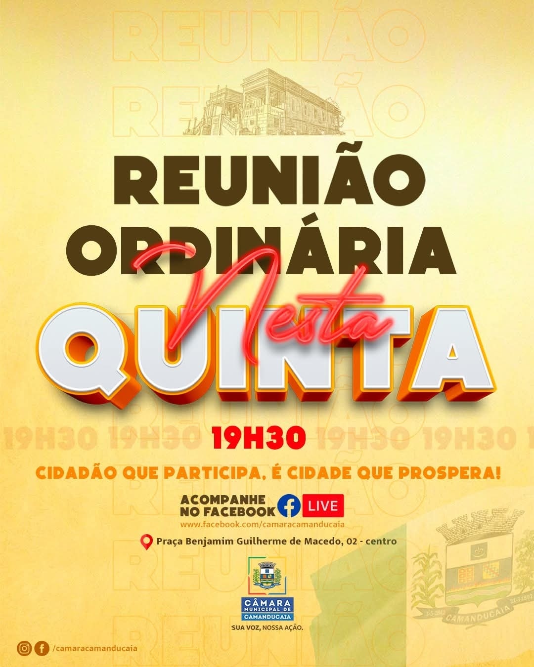 Photo by Câmara Municipal de Camanducaia on March 31, 2026. May be an image of one or more people, poster, banner and text that says 'REUNIAO REAYO REUNIÃO ORDINÁRIA QUINTA 19H30 19H30 19H30 19H30 19H30 CIDADÃO QUE PARTICIPA É CIDADE QUE PROSPERA! ACOMPANHE NO FACEBOOK f LIVE www.facebook.co/amaracamanducala Praça Benjamim Guilherme de Macedo, 02 centro f /camaracamanducaia MUNICIPALDE CAMARA CAHANDUCALA SUA oZ, NOSSA AÇÃO. 露 CAMANDUCAIA'.