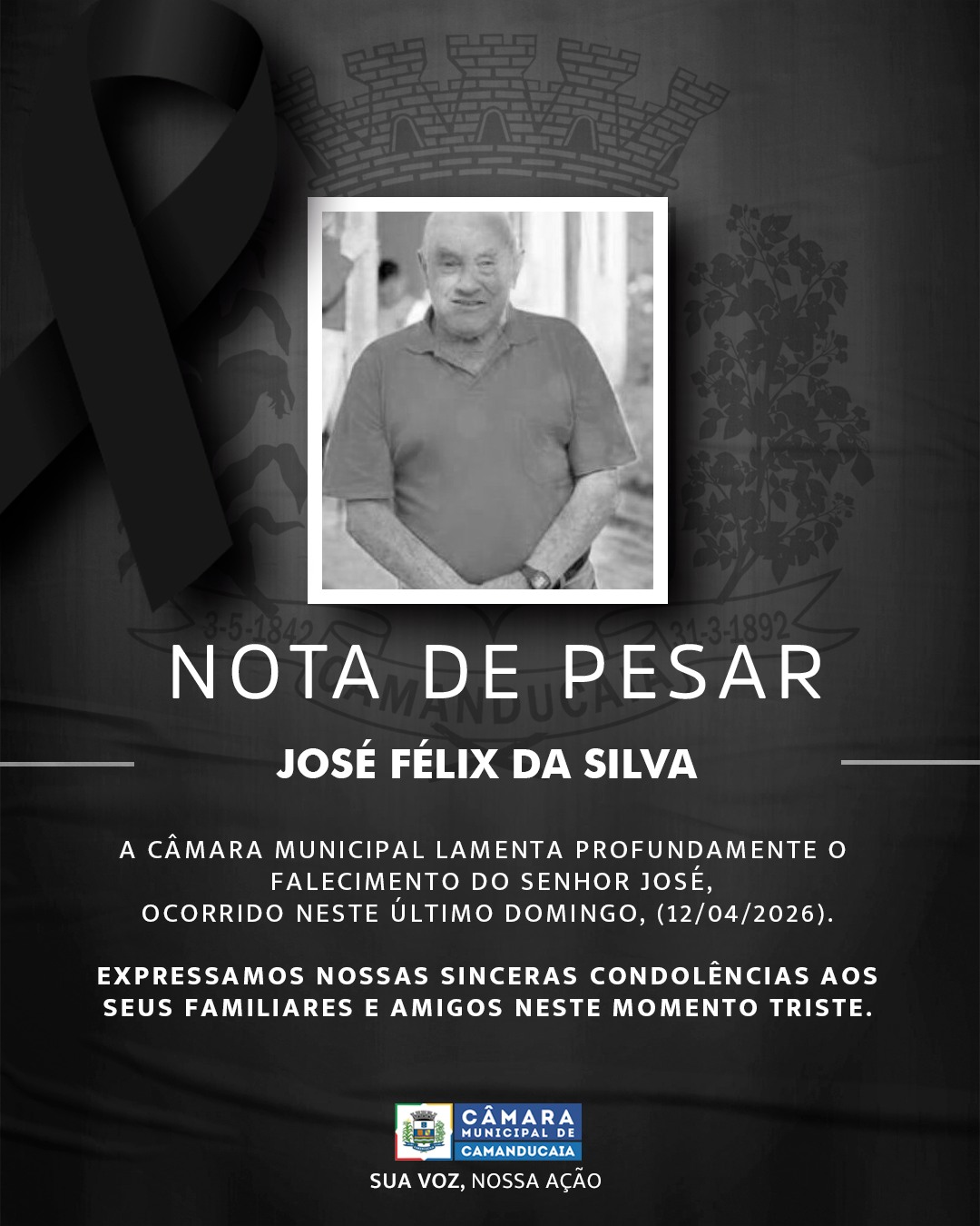 Photo by Câmara Municipal de Camanducaia on April 13, 2026. May be an image of text that says 'NOTA DE JOSÉ FÉLIX DA SILVA PESAR A CÂMARA MUNICIPAL LAMENTA PROFUNDAMENTE o FALECIMENTO DO SENHOR JOSÉ, OCORRIDO NESTE ύτ DOMINGO, (12/04/2026). EXPRESSAMOS NOSSAS SINCERAS CONDOLÊNCIAS AOS SEUS FAMILIARES E AMIGOS NESTE MOMENTO TRISTE. CÂMARA MUNICIPALDE CAMANDUCAIA SUA voz, NOSSA AÇÃO'.