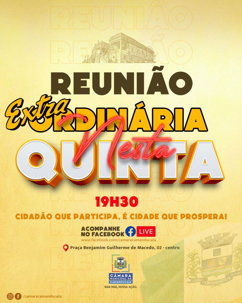 Photo by Câmara Municipal de Camanducaia on April 14, 2026. May be an image of poster, top and text that says 'REUNIAO REAO REUNIÃO Extra ADIMÁRIA QUIeTA 19H30 CIDADÃO QUE PARTICIPA, É CIDADE QUE PROSPERA! ACOMPANHE NO FACEBOOK f LIVE www. wwwfacbok.com/camaracamanducala Praça Benjamim Guilherme de Macedo, 02 centro CAMARA GAMARA CÂN KANNDIGAT CAMANDUCAIA CAMANDUCAT SUAVOZ,NOSSAAÇÃO. SUA ΟΖ, NOSSA AÇÃO, /camaracamanducaia CARANDUCALA'.
